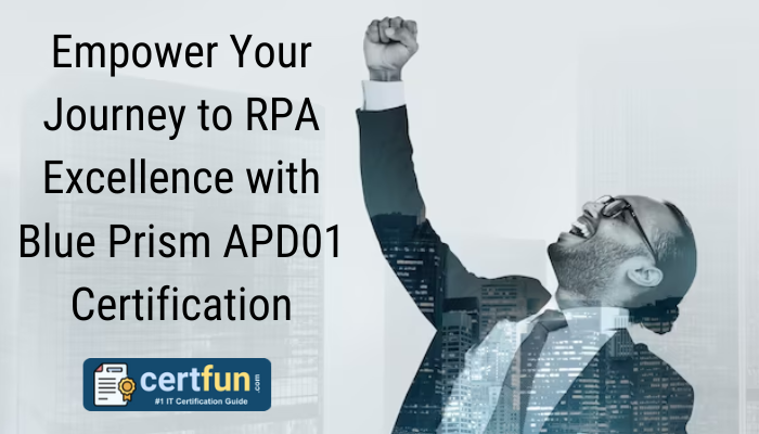 Blue Prism APD01 Certification Your Gateway to RPA Success CertFun